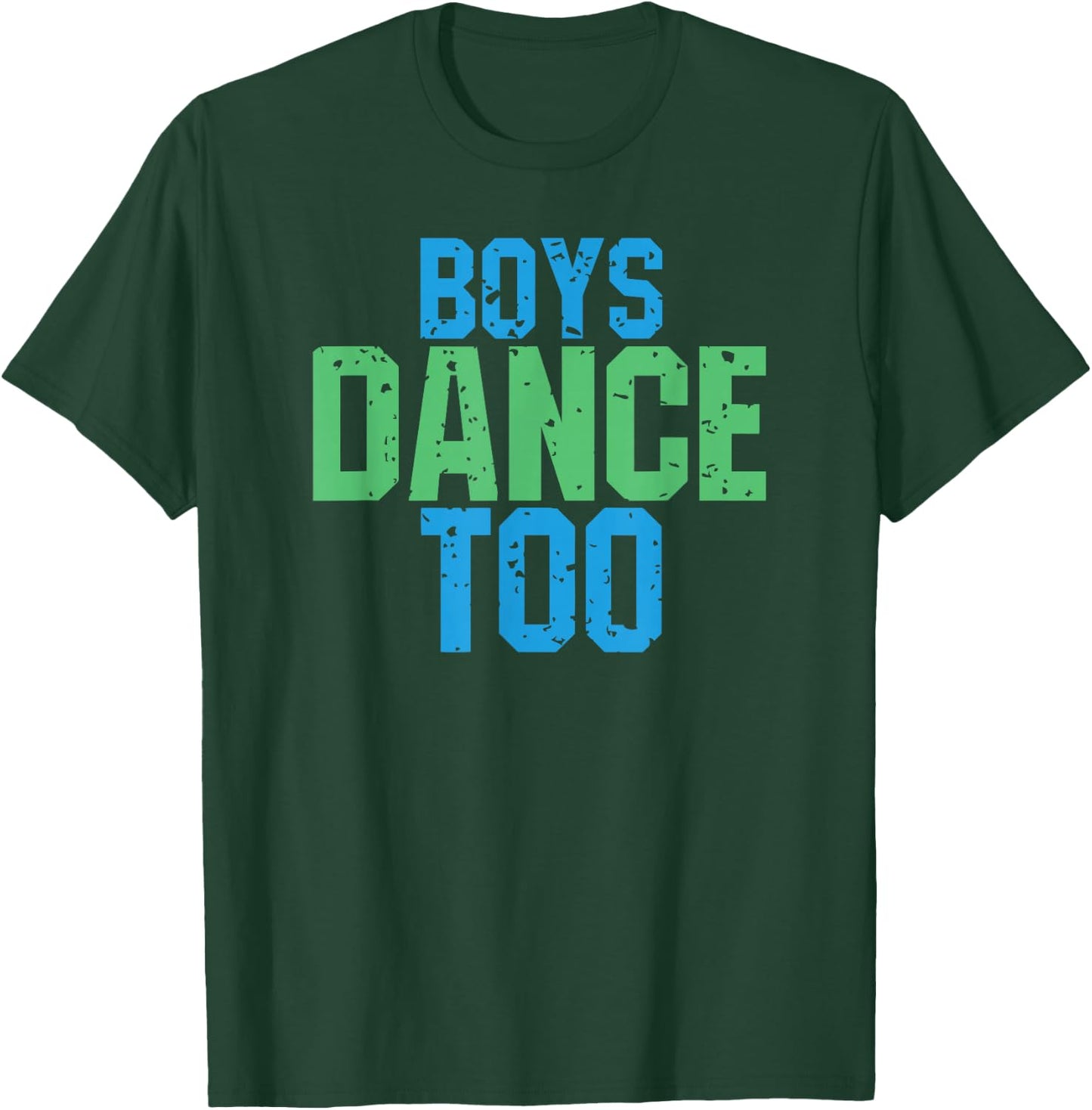 Boys Dance Too Funny Gift Theatre Fans T-Shirt - T-Shirt | Forest