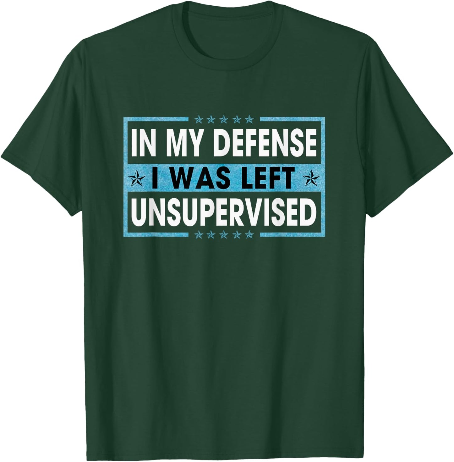 Funny Sayings In My Defense I Was Left Unsupervised T-Shirt - T-Shirt | Forest