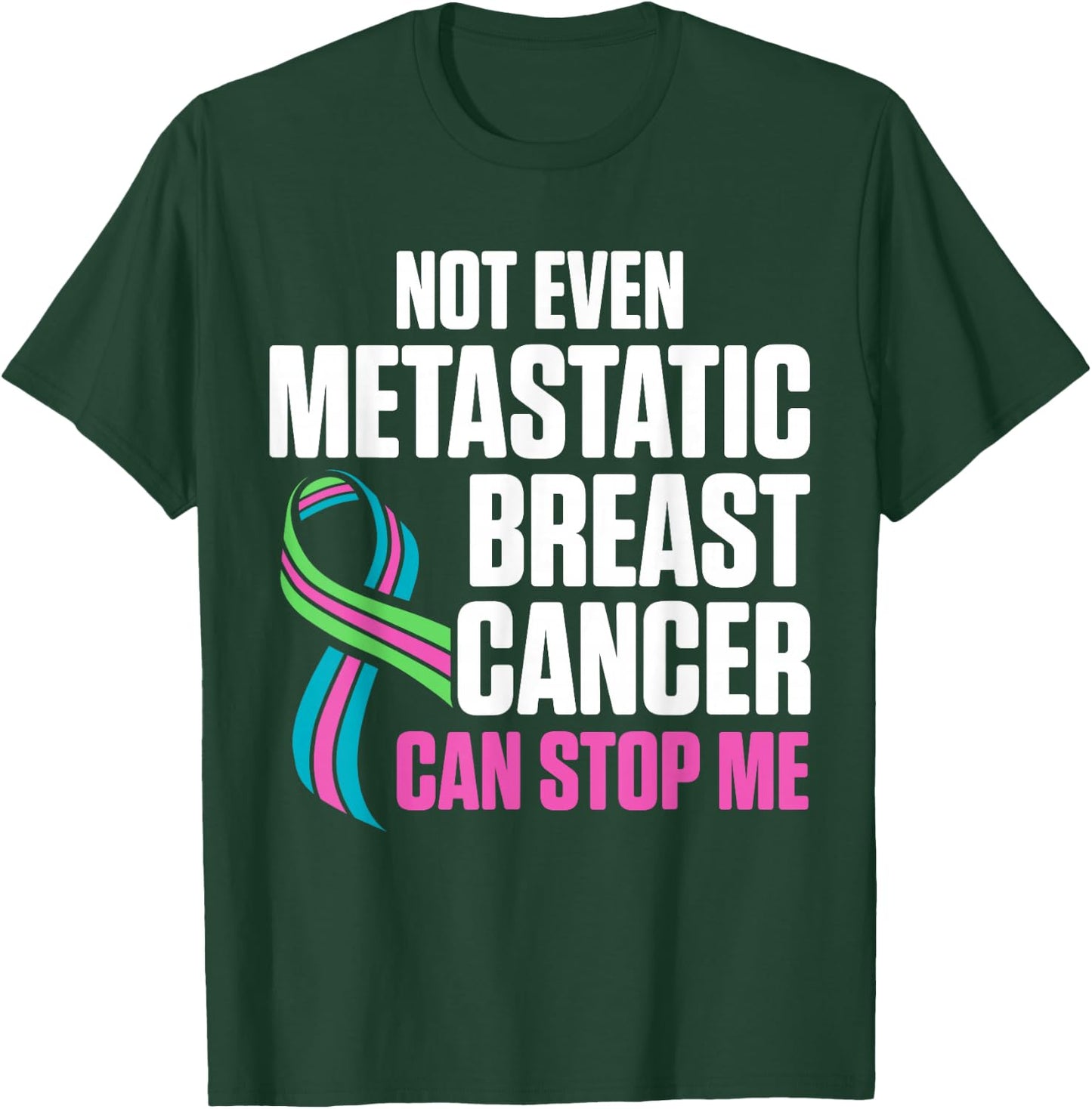 Metastatic Breast Cancer Awareness Stop Me Warrior T-Shirt - T-Shirt | Forest