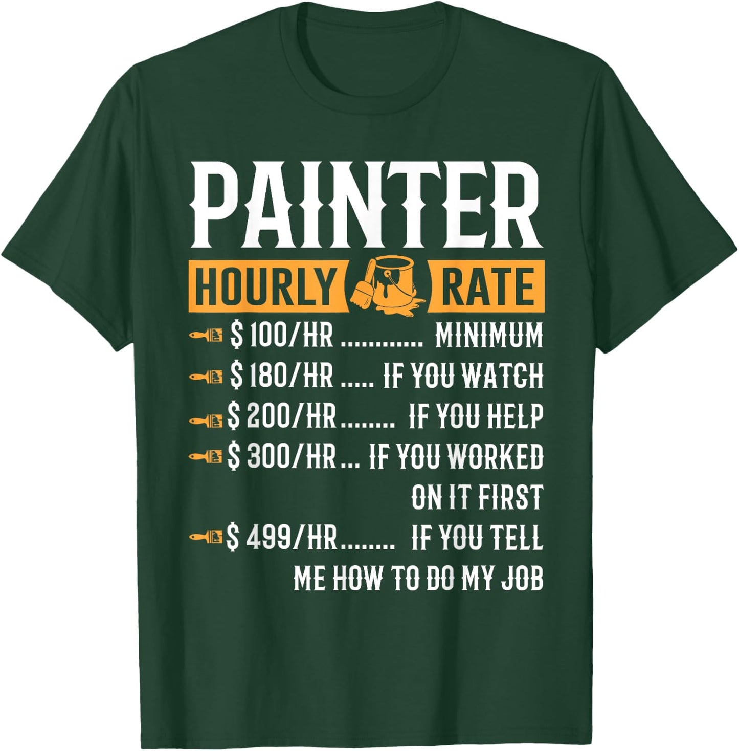 Painter Hourly Rate Funny Painter Gifts T-Shirt - T-Shirt | Forest