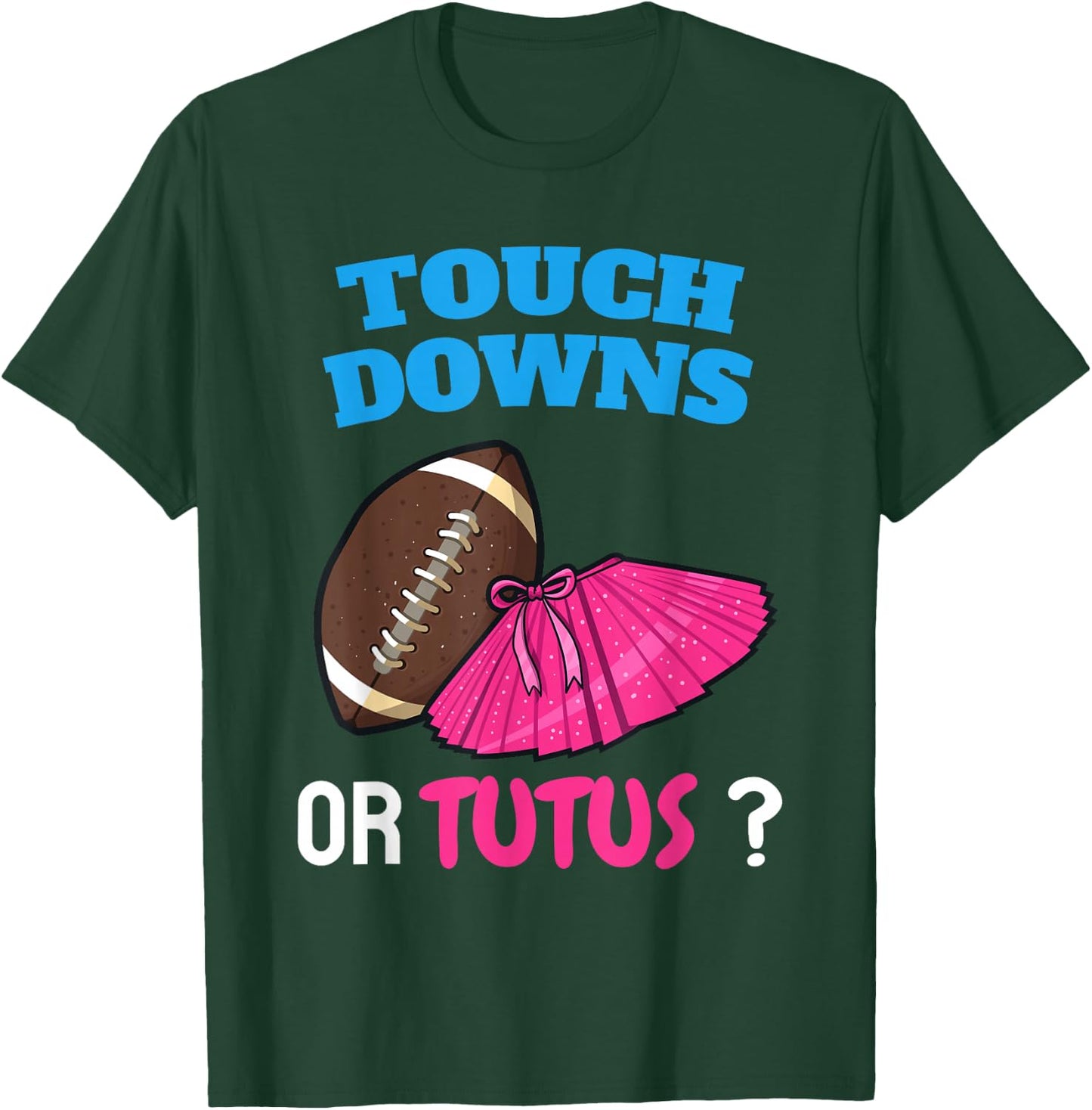 Touchdowns Or Tutus | Funny Gender Reveal Football Ballet T-Shirt - T-Shirt | Forest