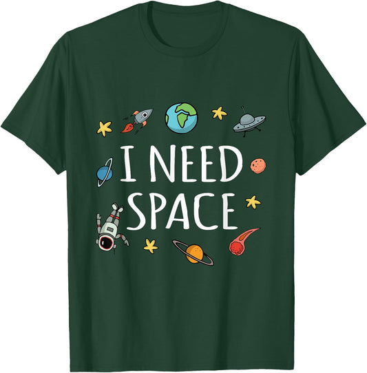 I Need Space Shirt Funny Astronomy Science T-Shirt - T-Shirt | Forest