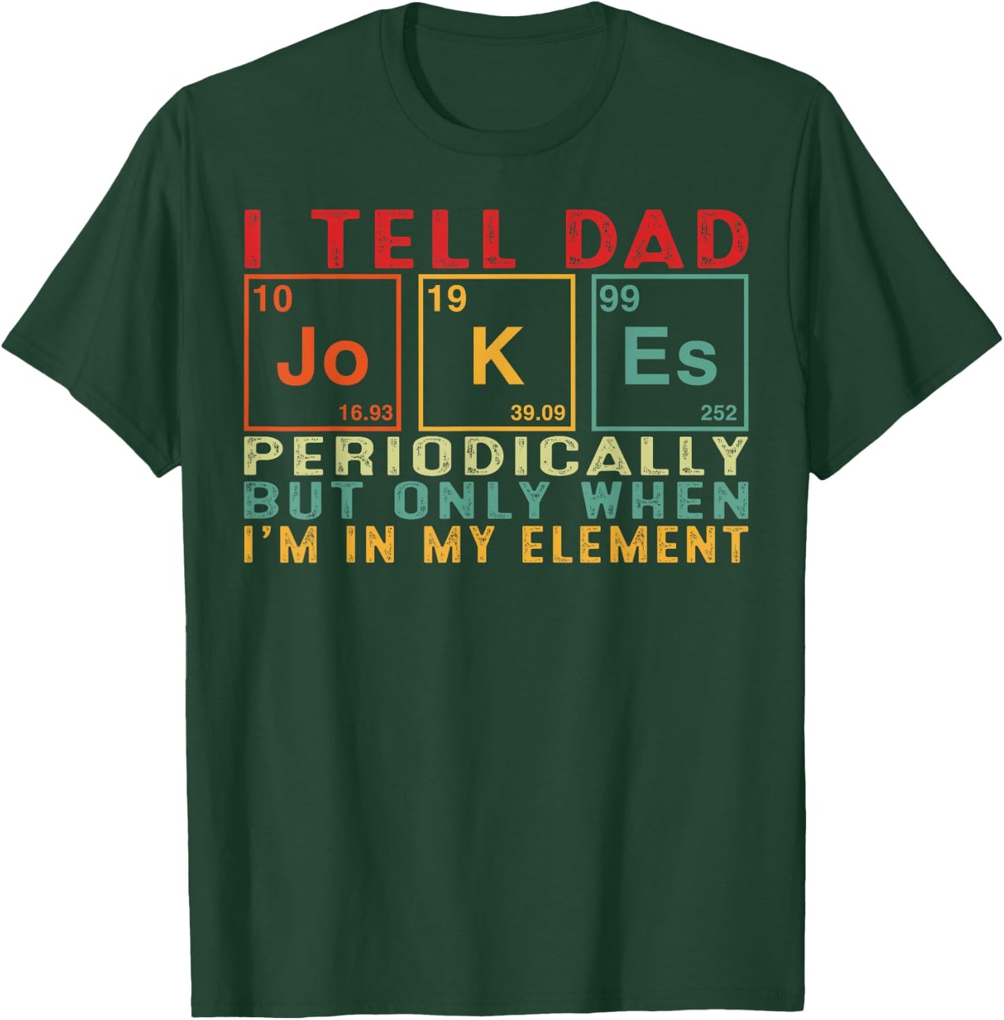 I Tell Dad Jokes Periodically Element Funny Father's Day Men T-Shirt - T-Shirt | Forest
