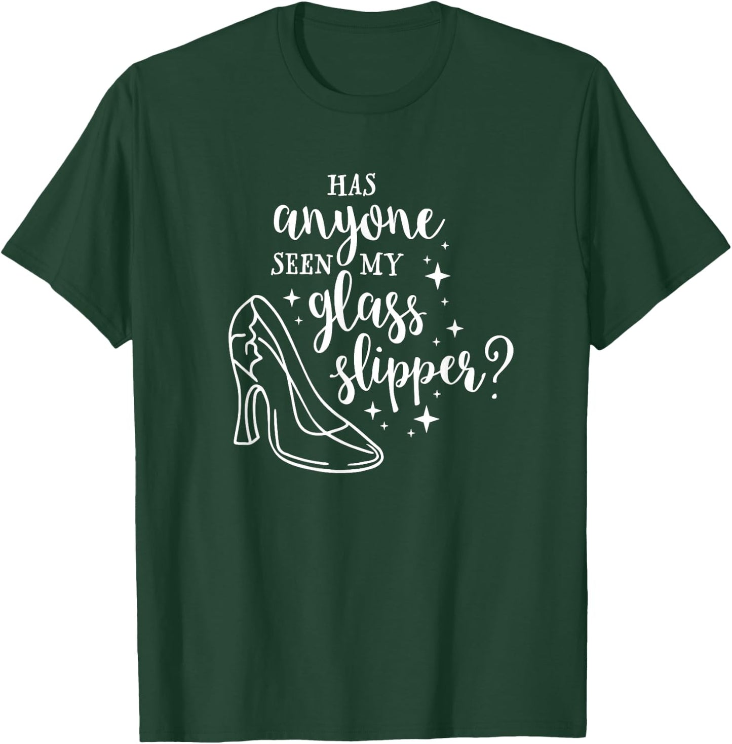 Has Anyone Seen My Glass Slipper Funny Princess T-Shirt - T-Shirt | Forest