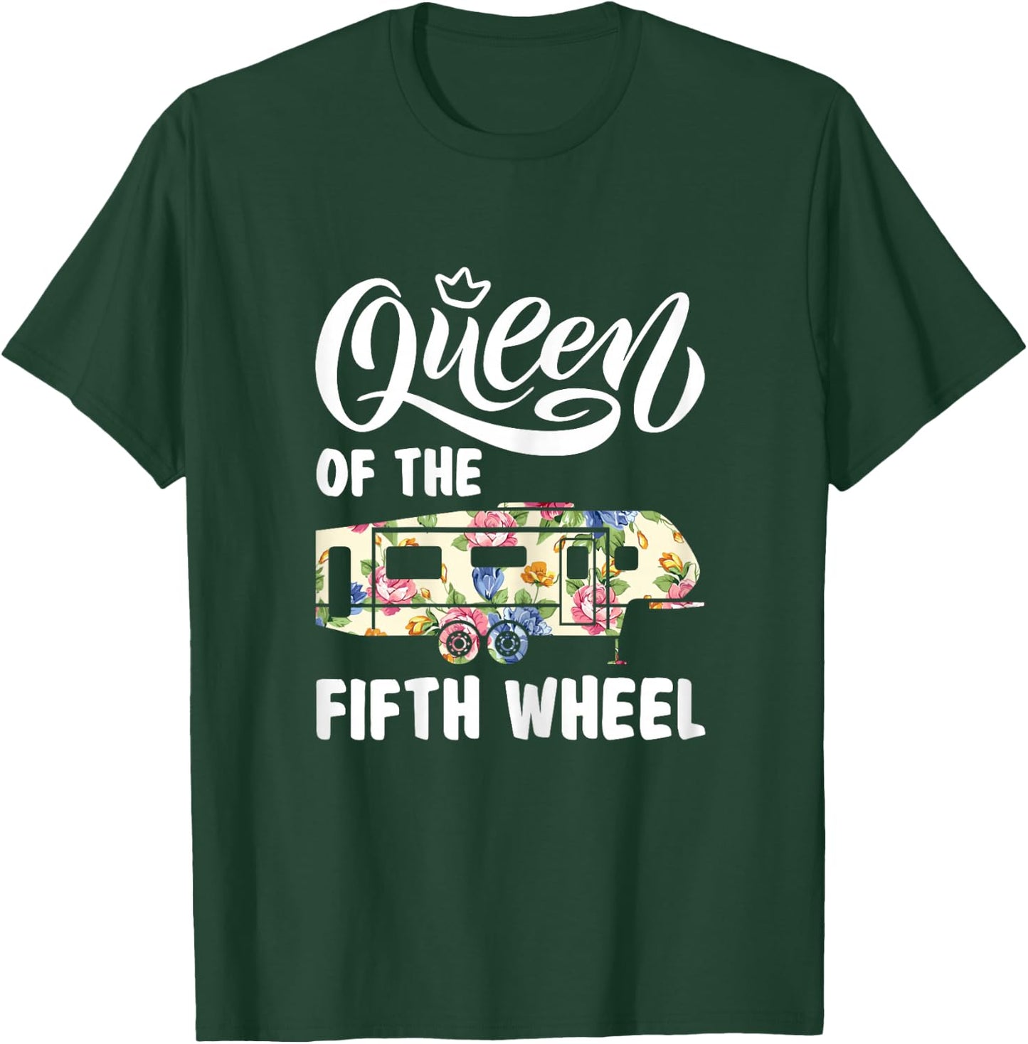 Queen Of The Fifth Wheel Funny Parking Camper Women Shirt T-Shirt - T-Shirt | Forest