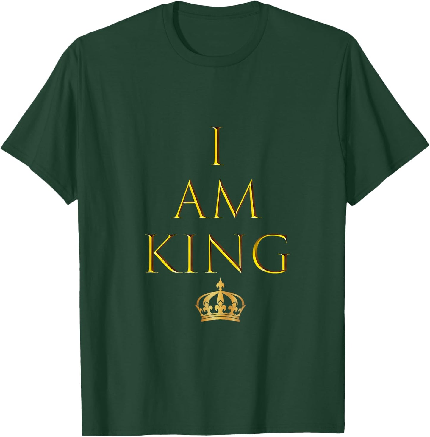 I AM King T Shirt T-Shirt - T-Shirt | Forest