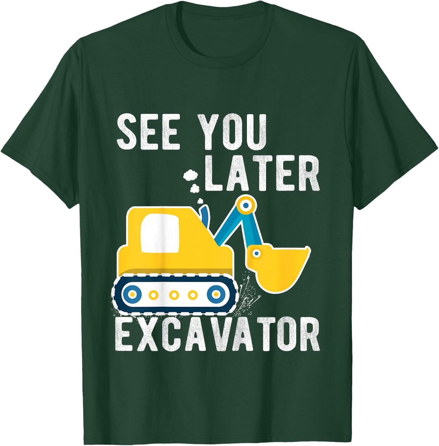 Kids see you later excavator toddler boy funny T-Shirt - T-Shirt | Forest