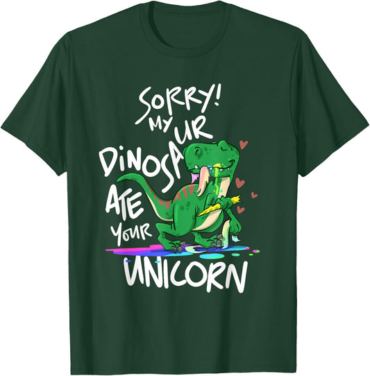 Sorry My Dinosaur Ate Your Unicorn Funny Dino T-Shirt - T-Shirt | Forest