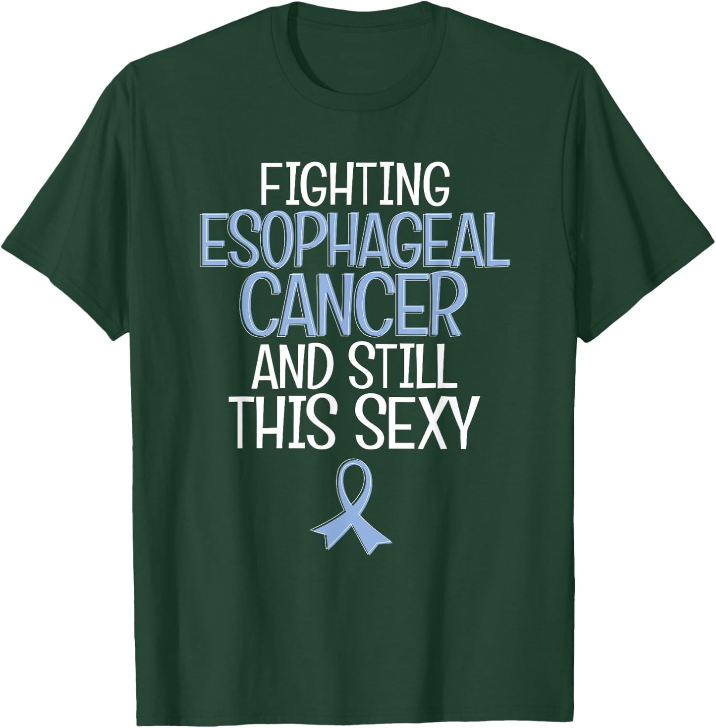 Funny Fighting Esophageal Cancer and Still This Sexy Quote T-Shirt - T-Shirt | Forest