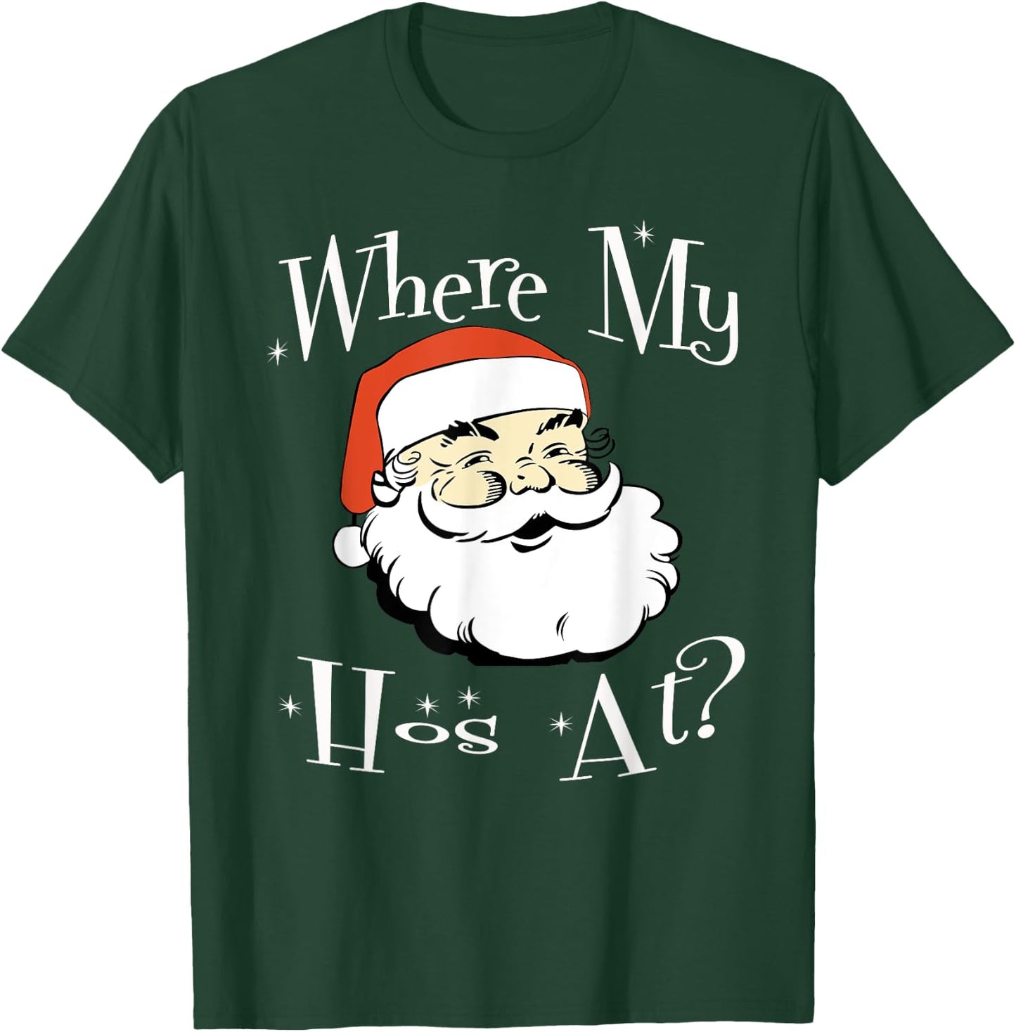 Where My Hos At Christmas Funny Adult Santa Claus Hoes T-Shirt - T-Shirt | Forest