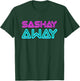 Sashay Away - Funny Drag Queen T-Shirt - T-Shirt | Forest