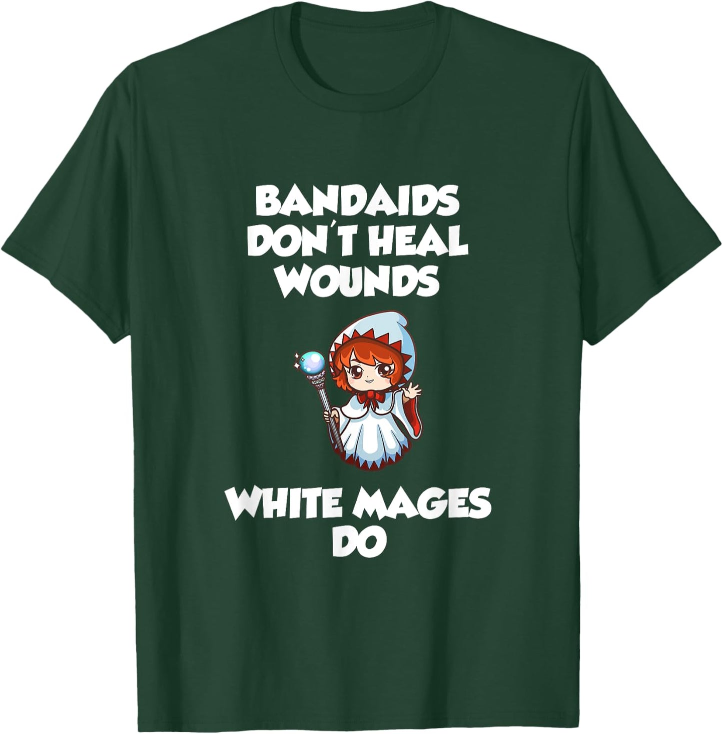 Bandaids Don't heal Wounds, White Mages Do T-Shirt - T-Shirt | Forest