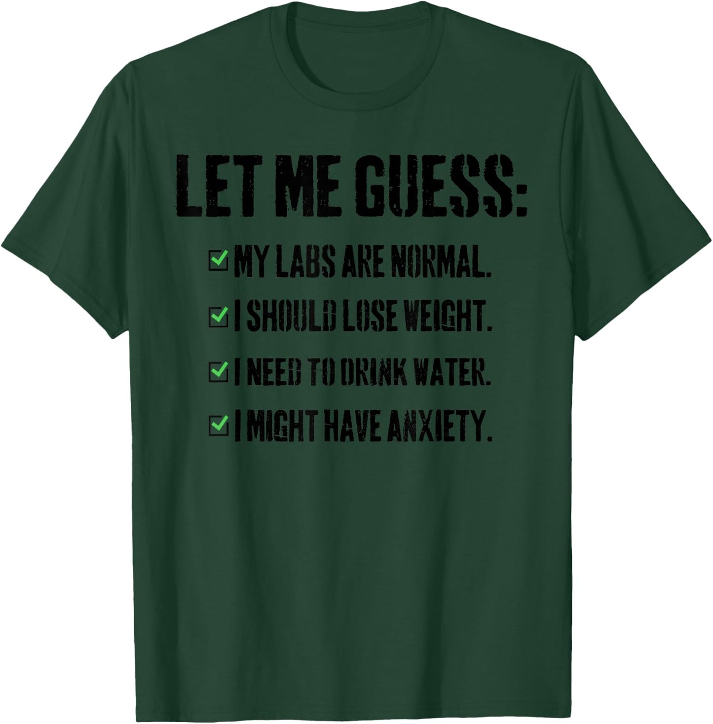 Let Me Guess: My Labs Are Normal. I Should Lose Weight. T-Shirt - T-Shirt | Forest
