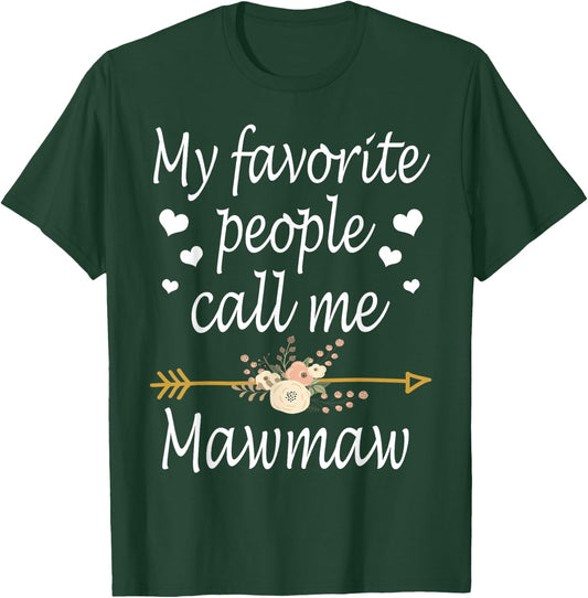 My Favorite People Call Me Mawmaw Mothers Day Gift T-Shirt - T-Shirt | Forest