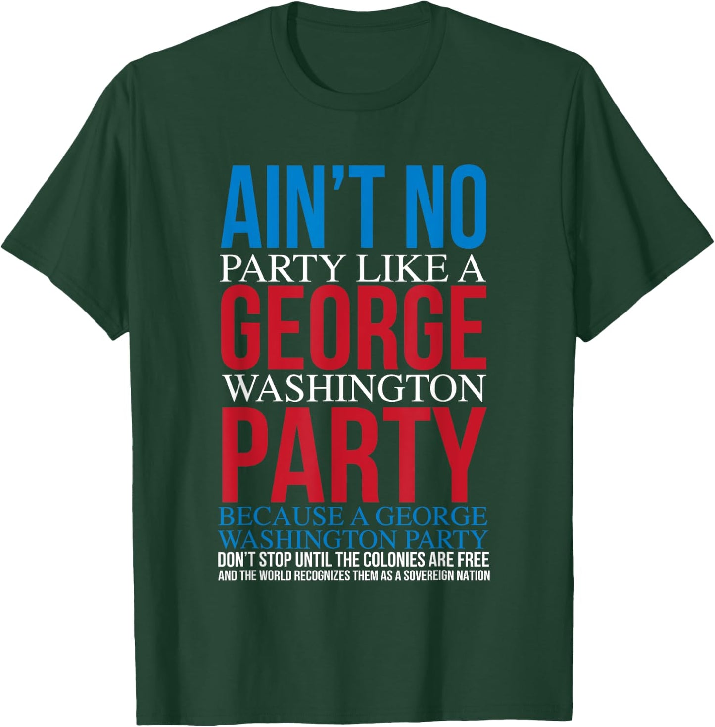 Ain't No Party Like A George Washington Party T-Shirt - T-Shirt | Forest