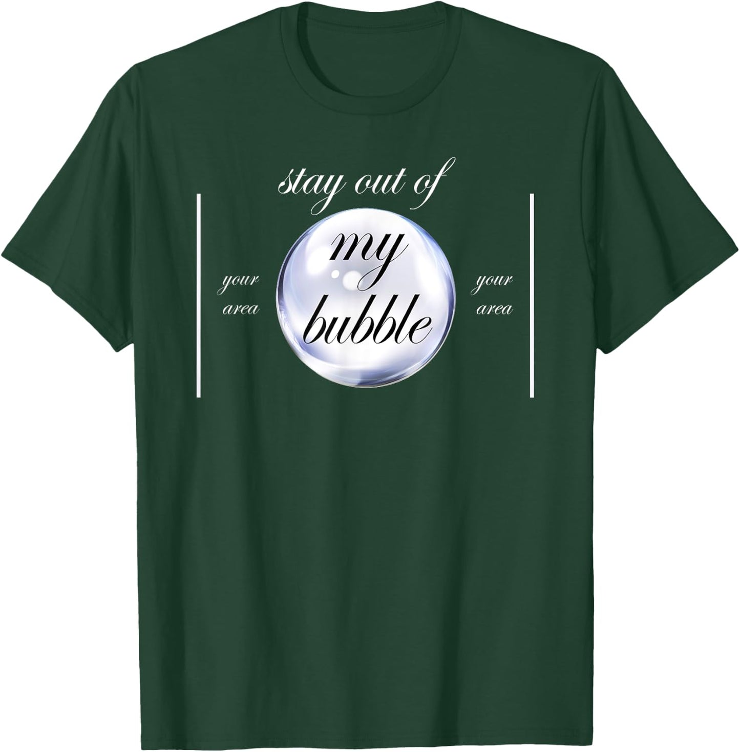 Stay Out Of My Bubble Funny Sayings T-Shirt - T-Shirt | Forest
