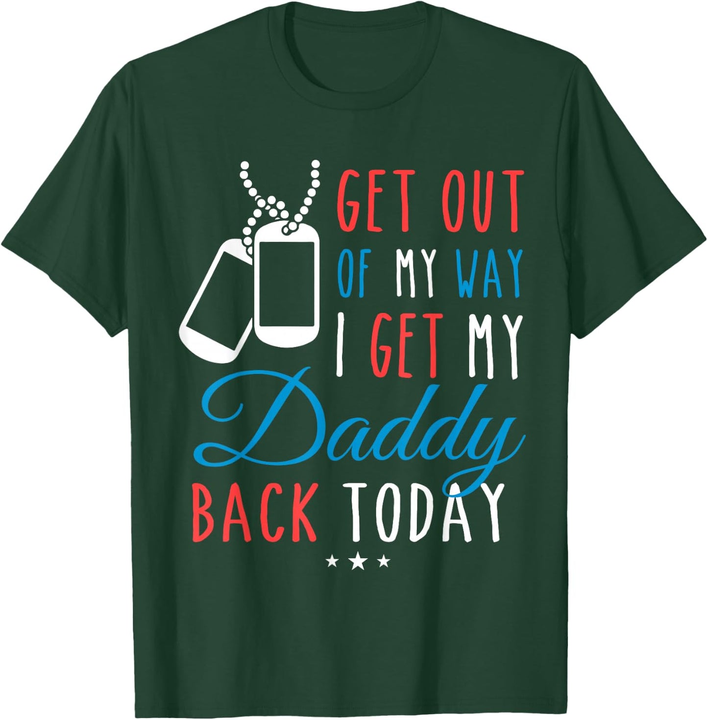 Get Out Of My Way I Get My Daddy Back Today Homecoming Shirt T-Shirt - T-Shirt | Forest