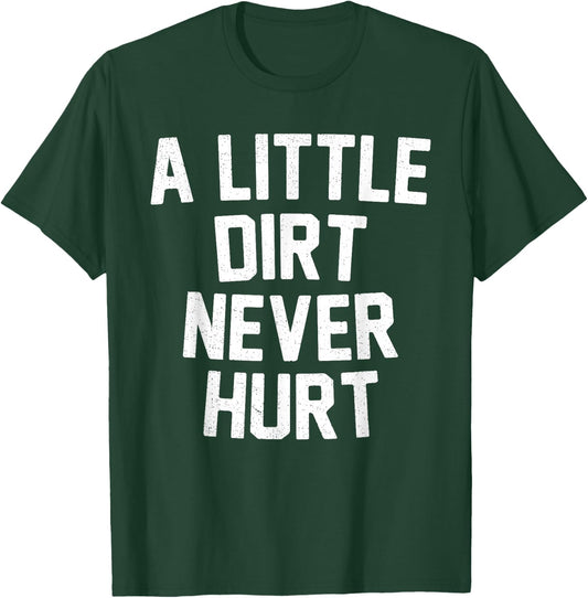 Mud Run Shirt - A Little Dirt Never Hurt T Shirt T-Shirt - T-Shirt | Forest