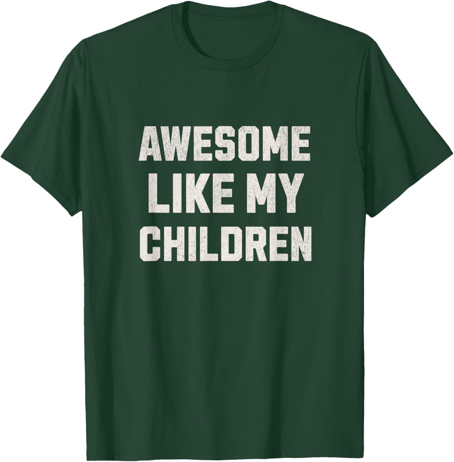 Awesome Like My Children Funny T-Shirt - T-Shirt | Forest