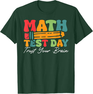 Math Test Day Trust Your Brain Math Testing Teacher T-Shirt - T-Shirt | Forest