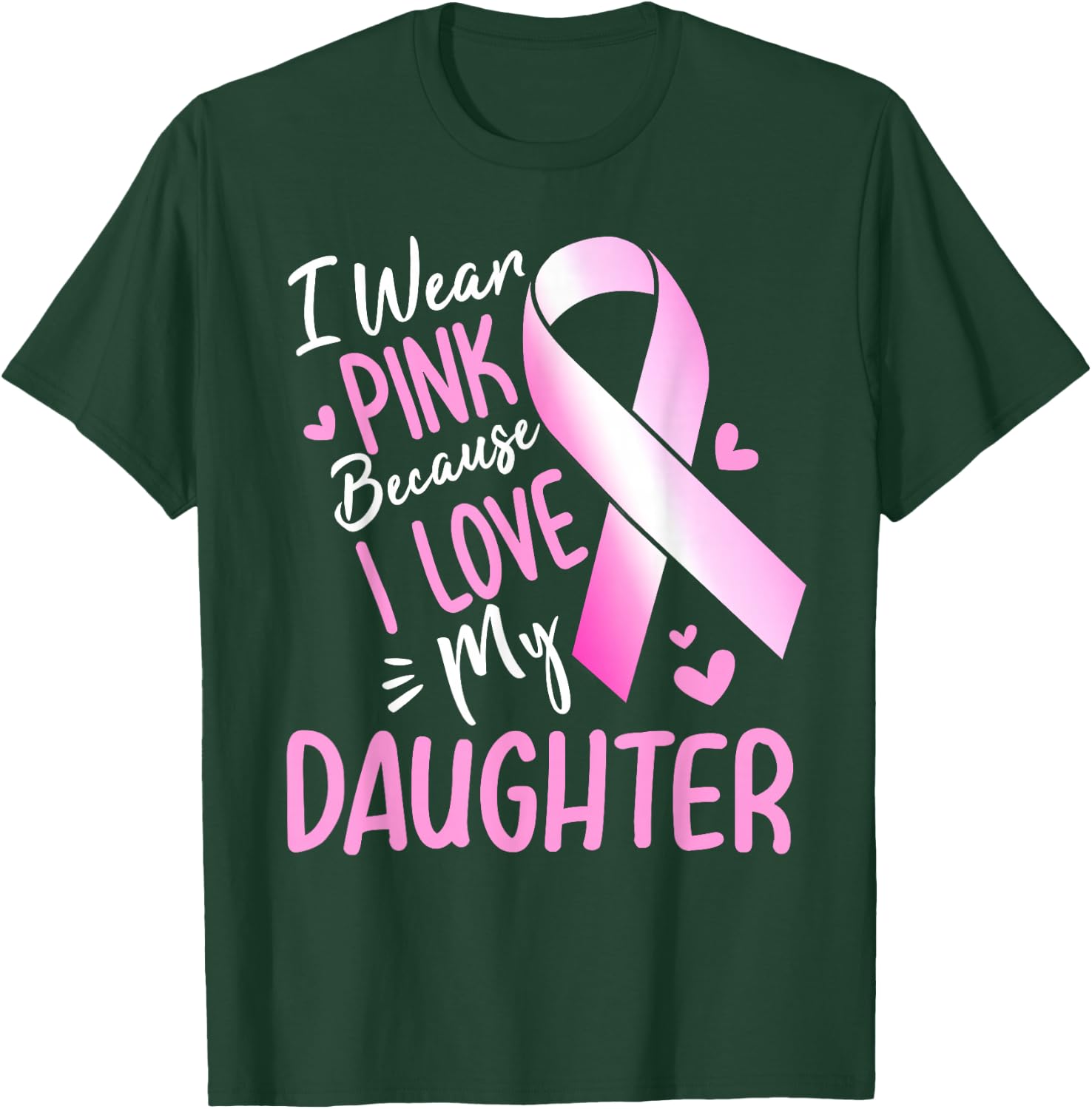 I Wear Pink For My Daughter Breast Cancer Awareness T-Shirt - T-Shirt | Forest