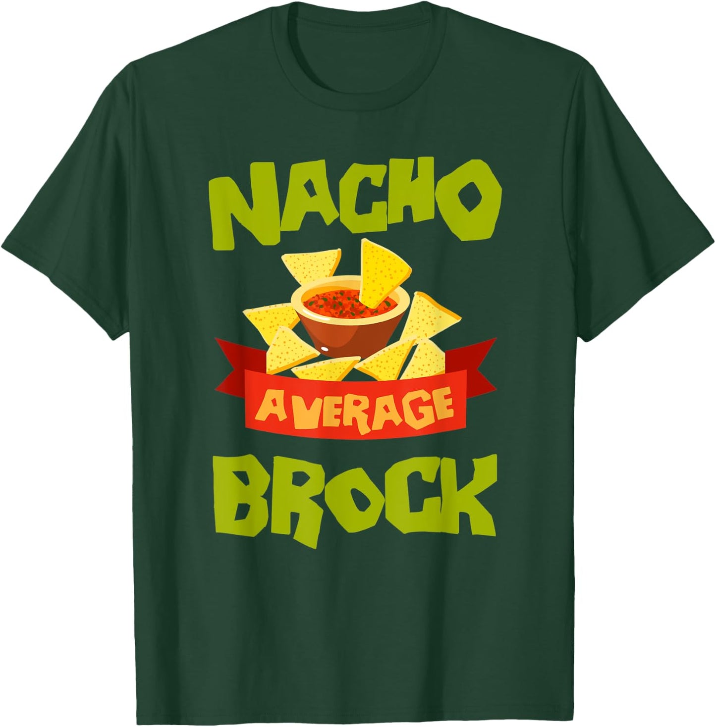 NACHO AVERAGE BROCK Funny Birthday Personalized Name Gift T-Shirt - T-Shirt | Forest