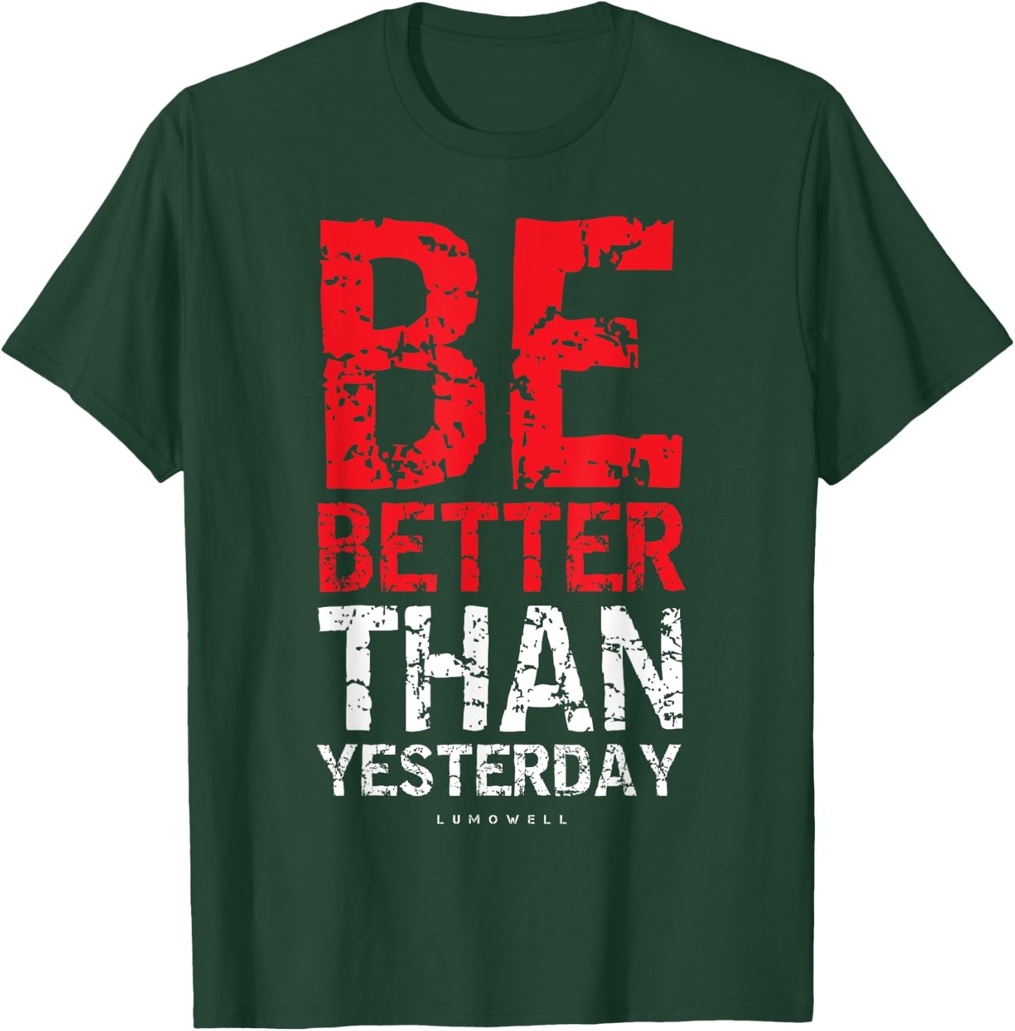 Motivational Shirts : Be Better Than Yesterday Shirt T-Shirt - T-Shirt | Forest
