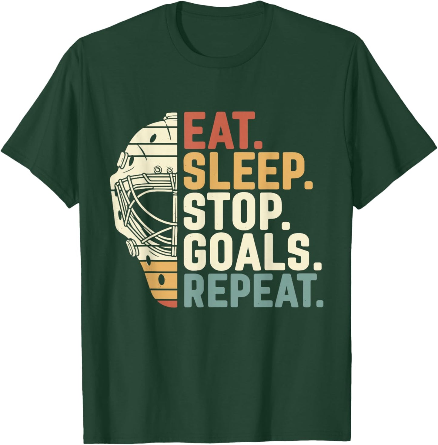 Eat Sleep Stop Goals Repeat Ice Hockey Goalie T-Shirt - T-Shirt | Forest