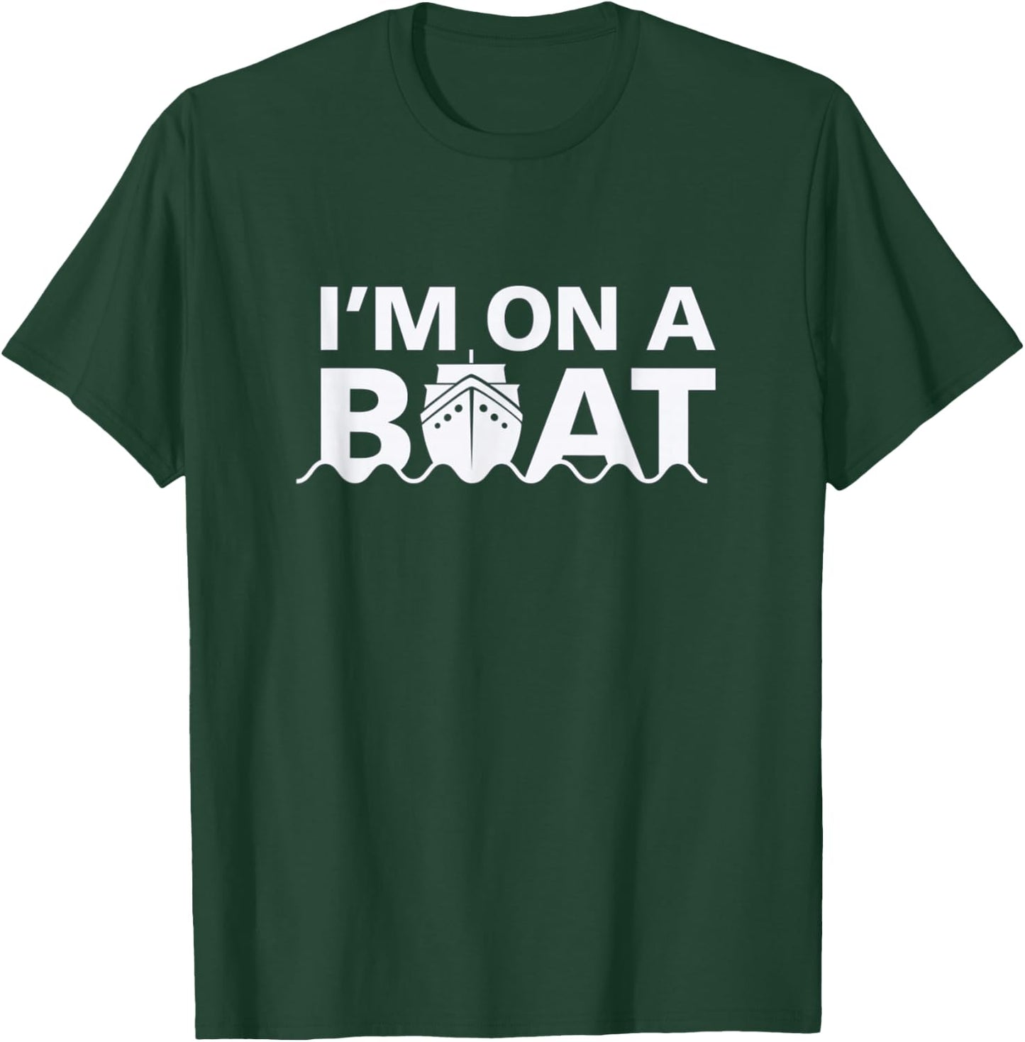 Sailing I'm On A Boat Blue Water Sea T-Shirt - T-Shirt | Forest