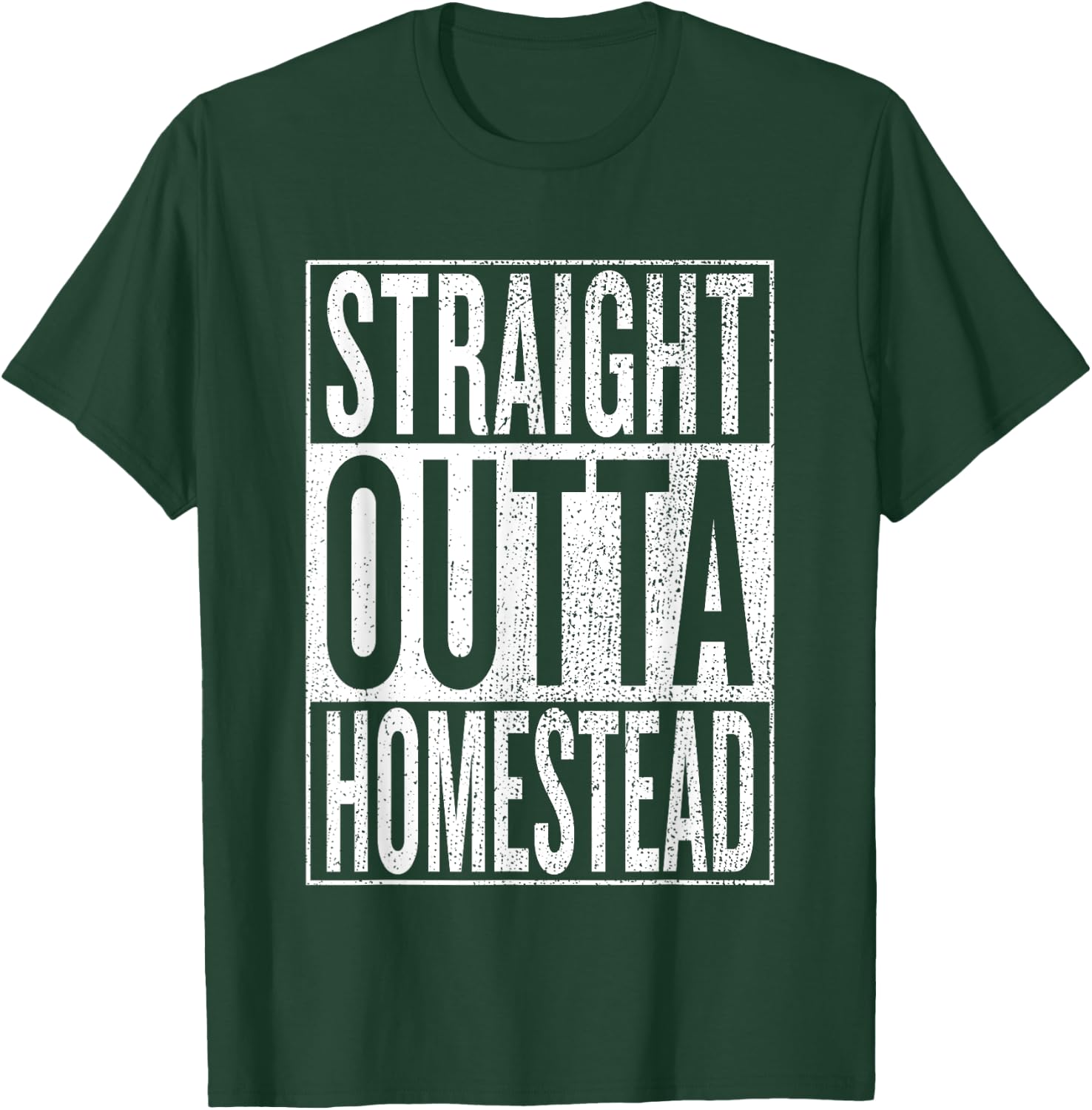 Straight Outta Homestead Great Travel & Gift T-Shirt - T-Shirt | Forest