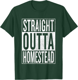 Straight Outta Homestead Great Travel & Gift T-Shirt - T-Shirt | Forest