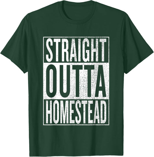 Straight Outta Homestead Great Travel & Gift T-Shirt - T-Shirt | Forest