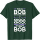 Knock Knock Bob Joke Funny for Bob T-Shirt - T-Shirt | Forest