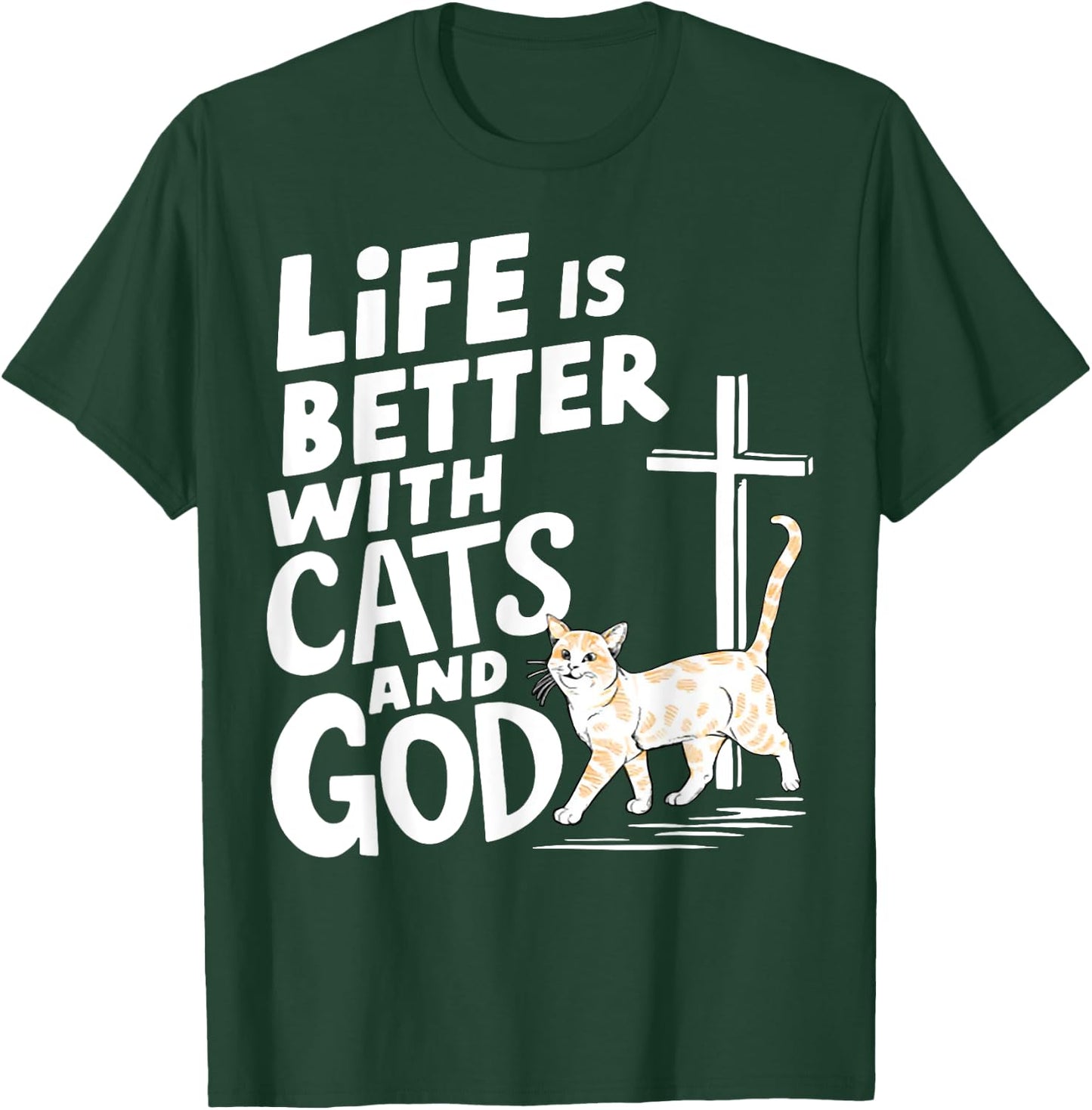 Life Is Better With Cats And God T-Shirt - T-Shirt | Forest