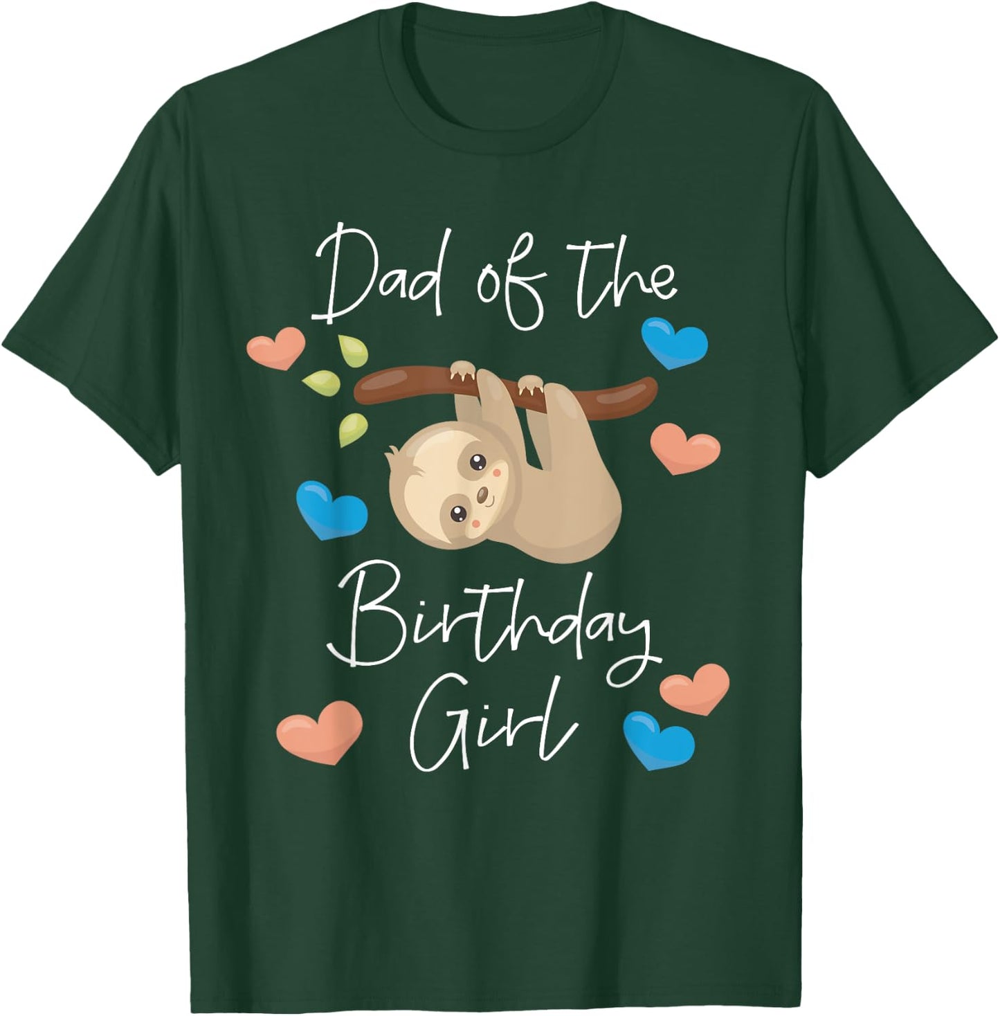 Dad of the Birthday Girl Sloth B-Day Party Matching Family T-Shirt - T-Shirt | Forest