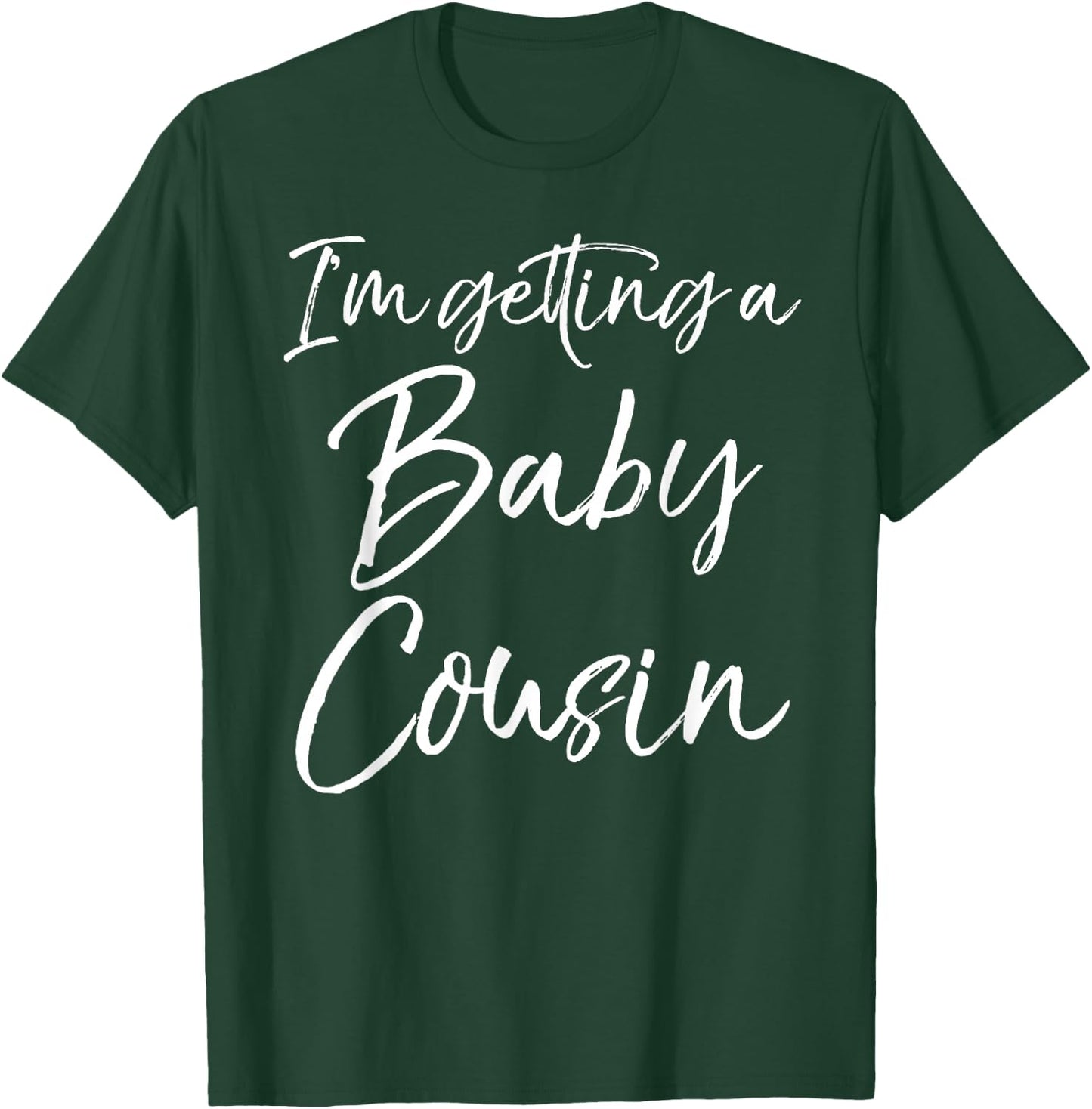 I'm Getting a Baby Cousin Shirt Cute Pregnancy Announcement T-Shirt - T-Shirt | Forest