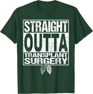 STRAIGHT OUTTA Shirt Lung Organ Transplant Surgery Gift T-Shirt - T-Shirt | Forest