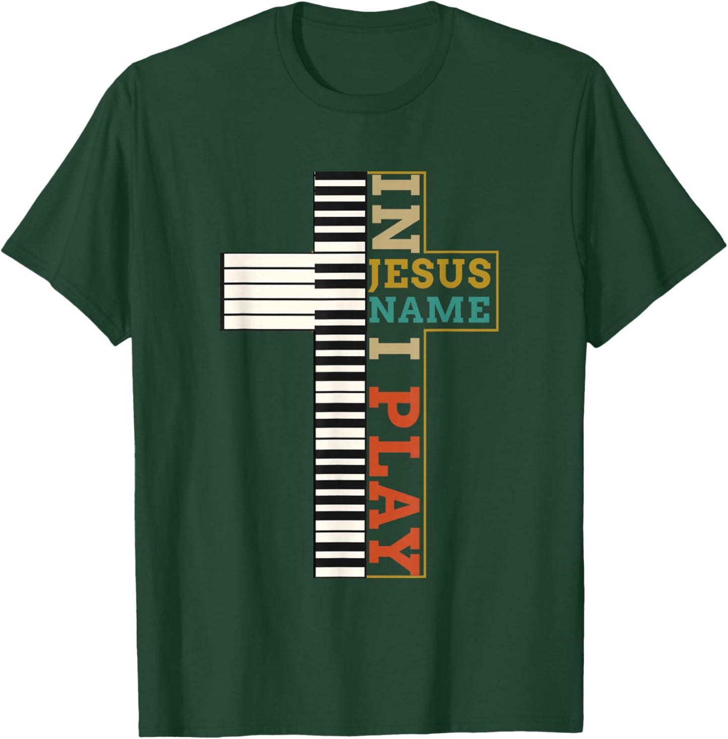 I n Jesus Name I Play Piano Christian Music Religion Cross T-Shirt - T-Shirt | Forest