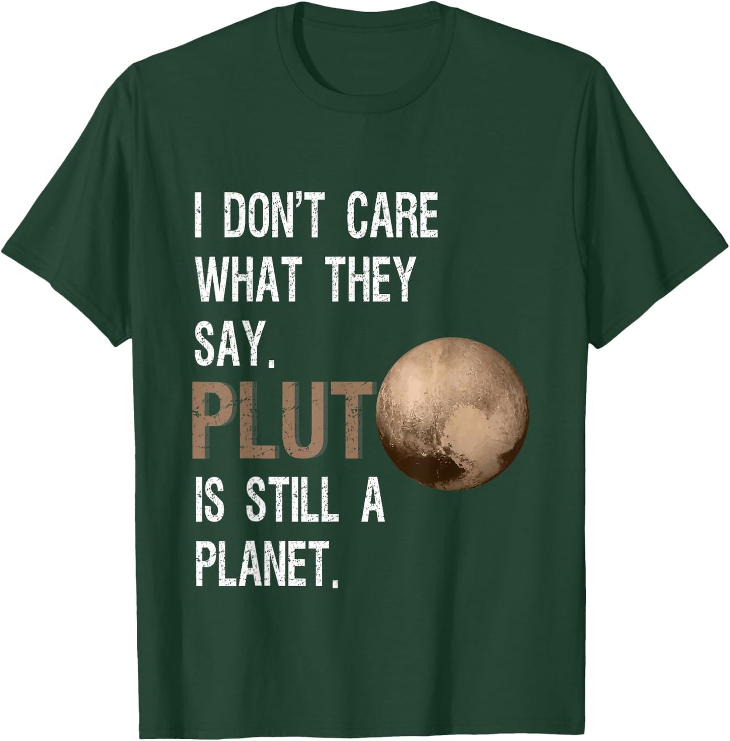 Pluto Is Still A Planet Funny Pluto Lover Gift T-Shirt - T-Shirt | Forest