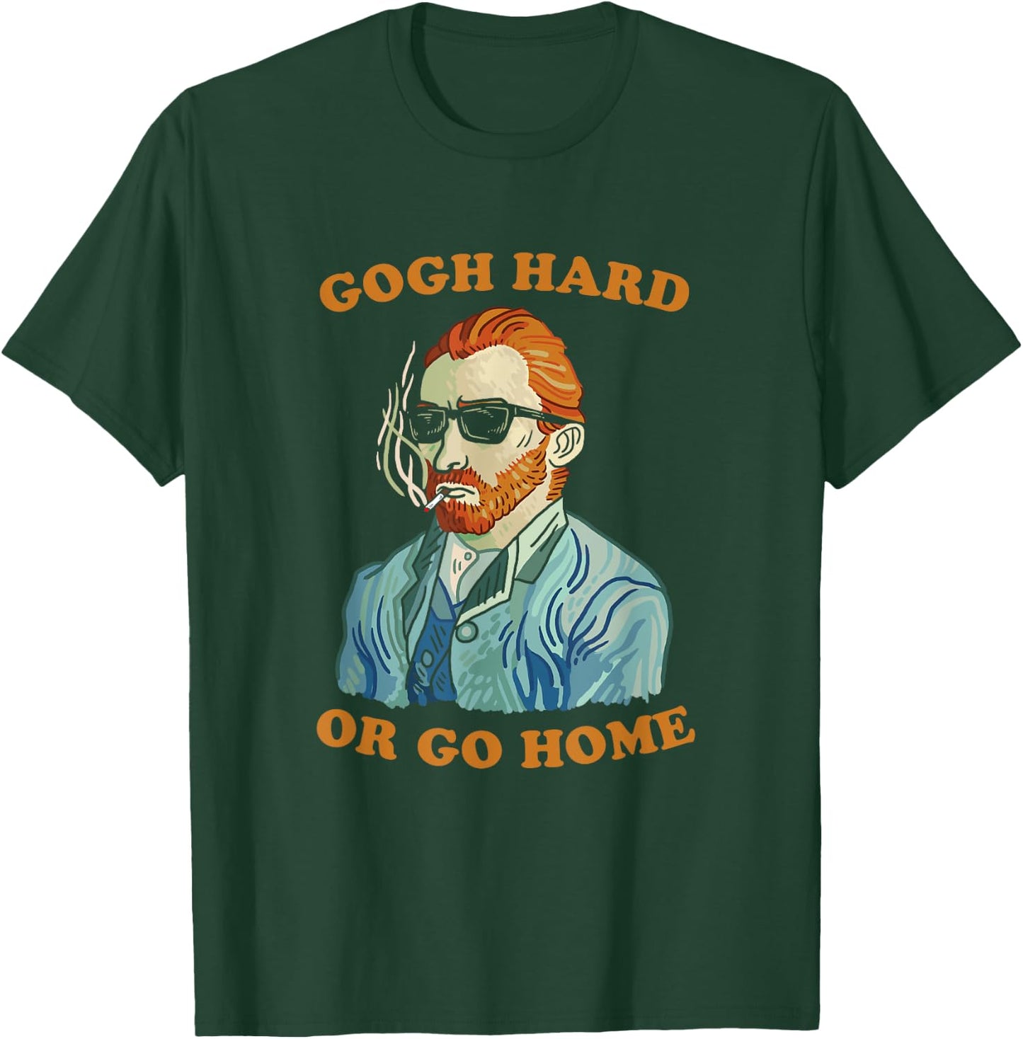 Gogh Hard Or Go Home - Vincent Van Funny Pun Art T-Shirt - T-Shirt | Forest