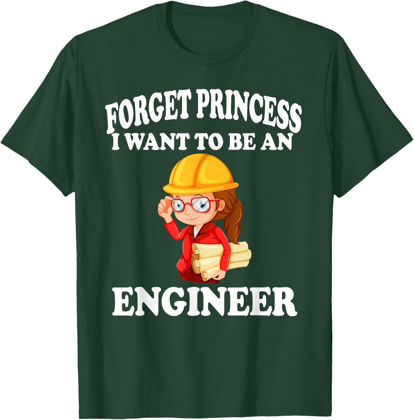Forget Princess I want to be an Engineer Shirt Girl T-Shirt - T-Shirt | Forest