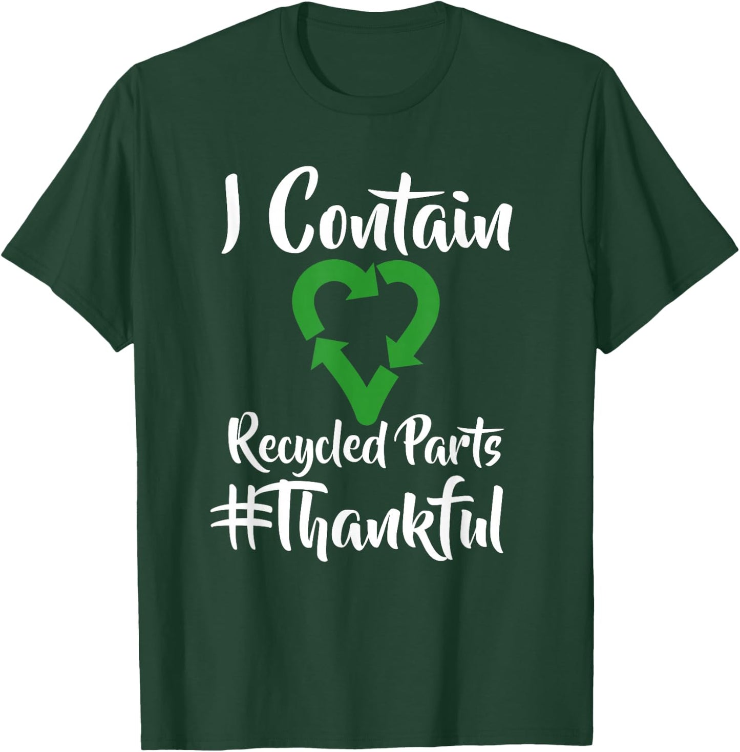I Contain Recycled Parts T Shirt - Transplant Shirts T-Shirt - T-Shirt | Forest