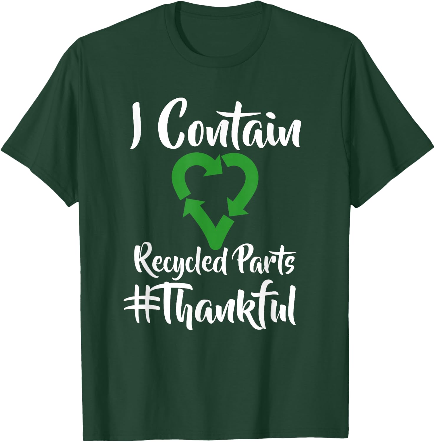 I Contain Recycled Parts T Shirt - Transplant Shirts T-Shirt - T-Shirt | Forest
