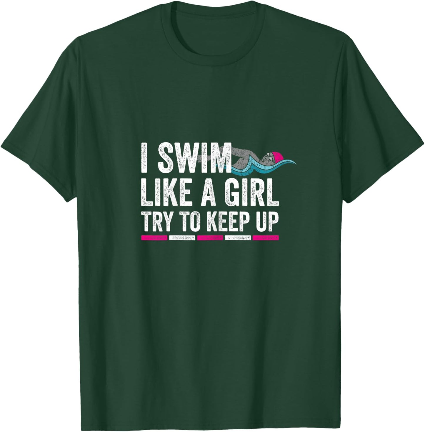 I Swim Like A Girl Try To Keep Up - Girls Swim Themed T-Shirt - T-Shirt | Forest