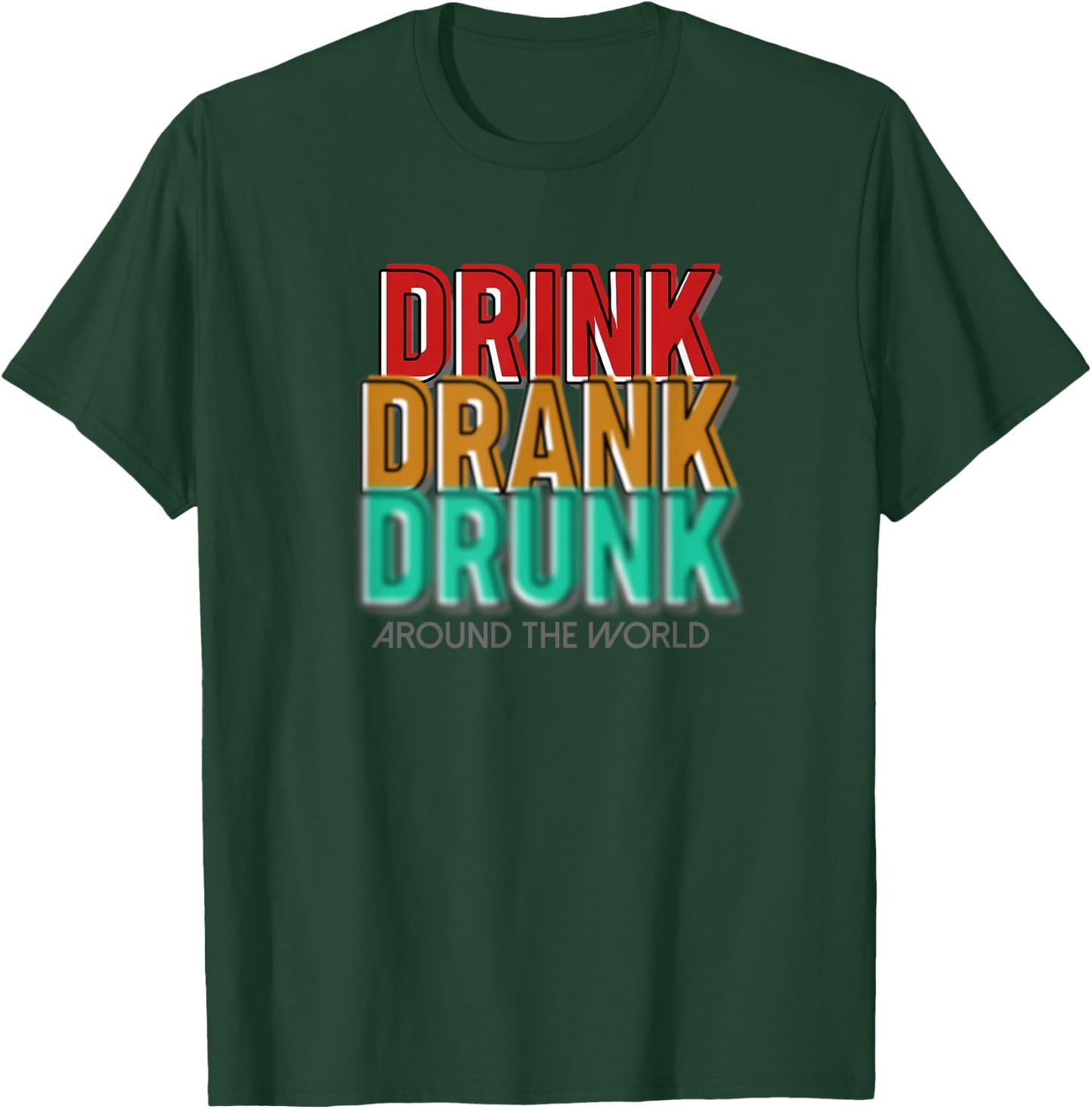 Distress Drink Drank Drunk Around The World Shirt T-Shirt - T-Shirt | Forest