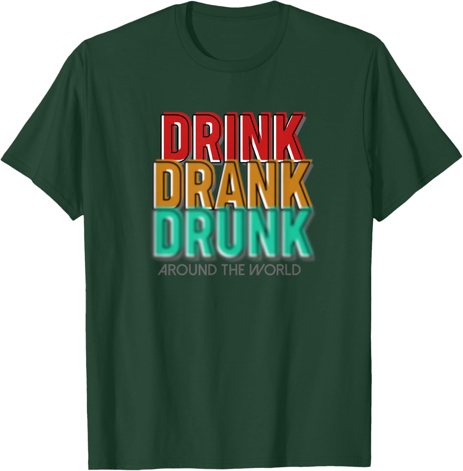 Distress Drink Drank Drunk Around The World Shirt T-Shirt - T-Shirt | Forest