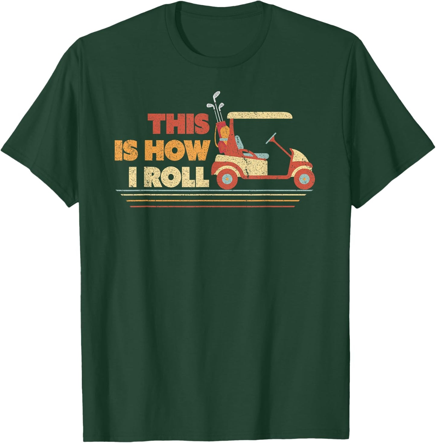 This Is How I Roll Shirt. Gift Dad, Vintage Golf Cart T-Shirt - T-Shirt | Forest