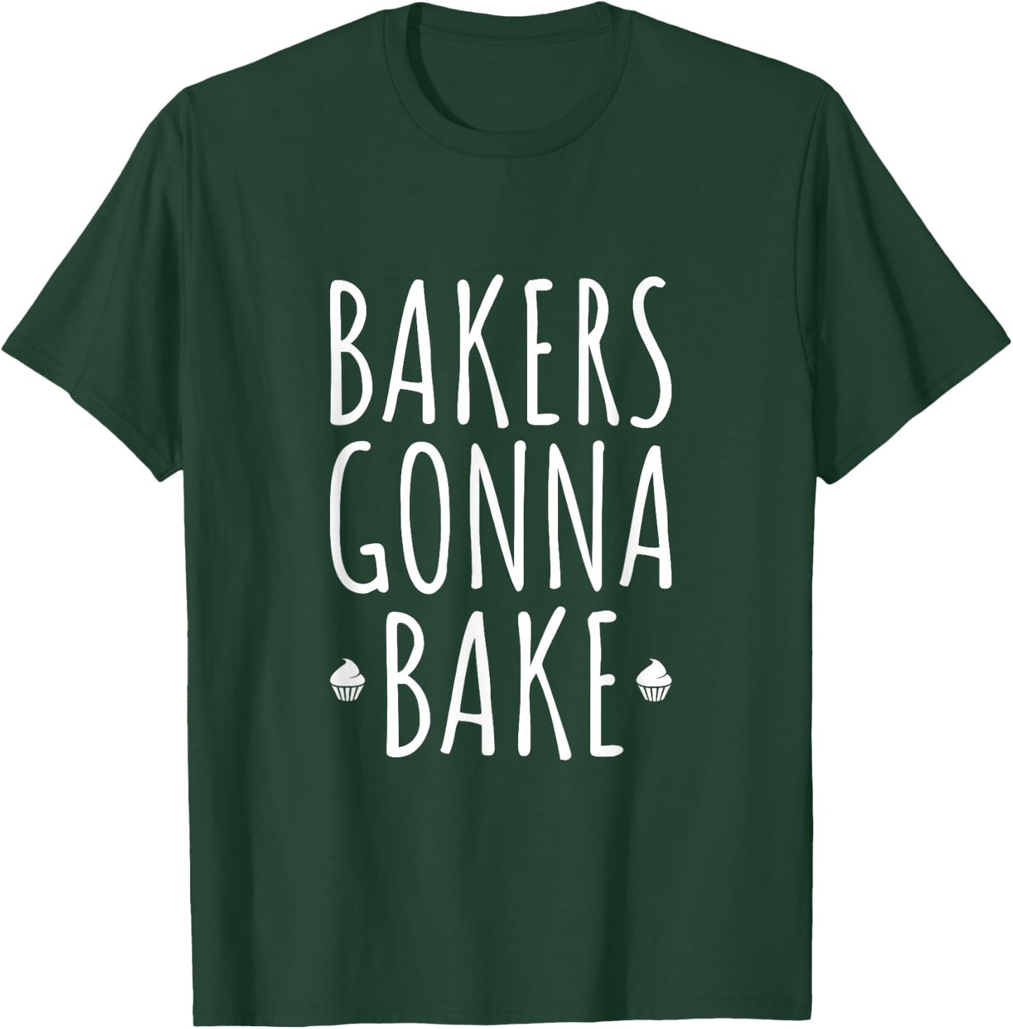 Bakers Gonna Bake Cooking Funny Quote T Shirt T-Shirt - T-Shirt | Forest