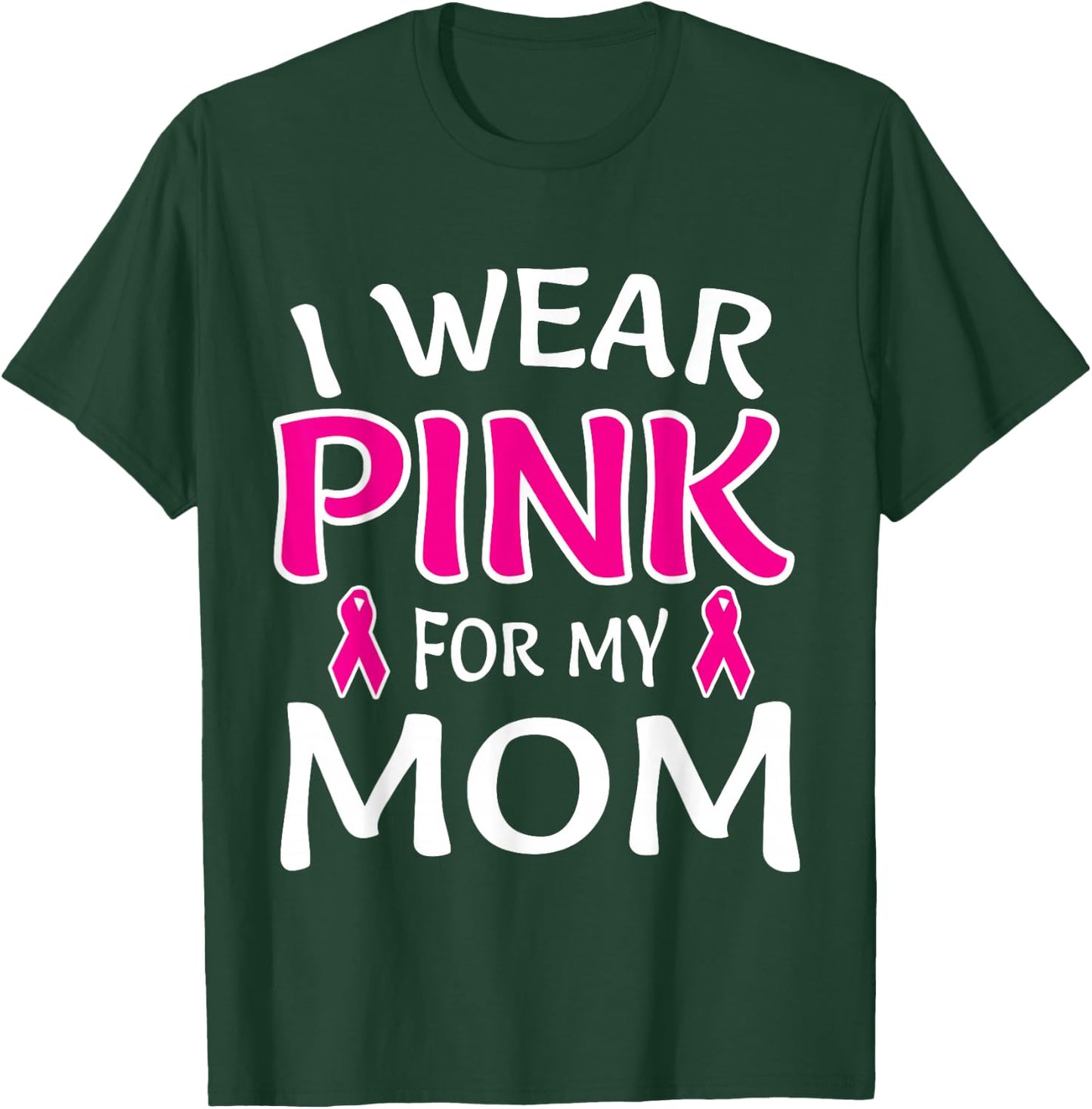 I Wear Pink For My Mom Shirt Breast Cancer Awareness T-Shirt - T-Shirt | Forest