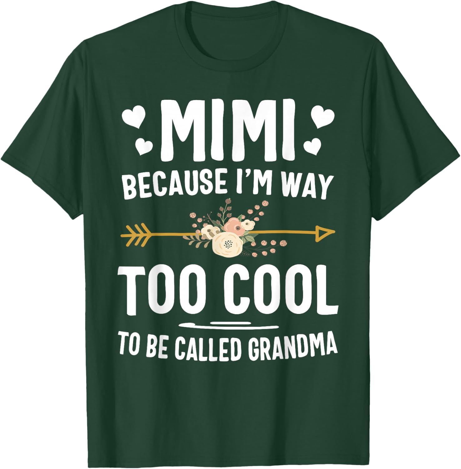 Mimi Because I'm Way Too Cool To Be Called Grandma Gifts T-Shirt - T-Shirt | Forest